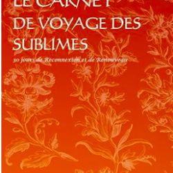 Le Carnet de Voyage des Sublimes: 30 jours de Reconnexion et de Renouveau